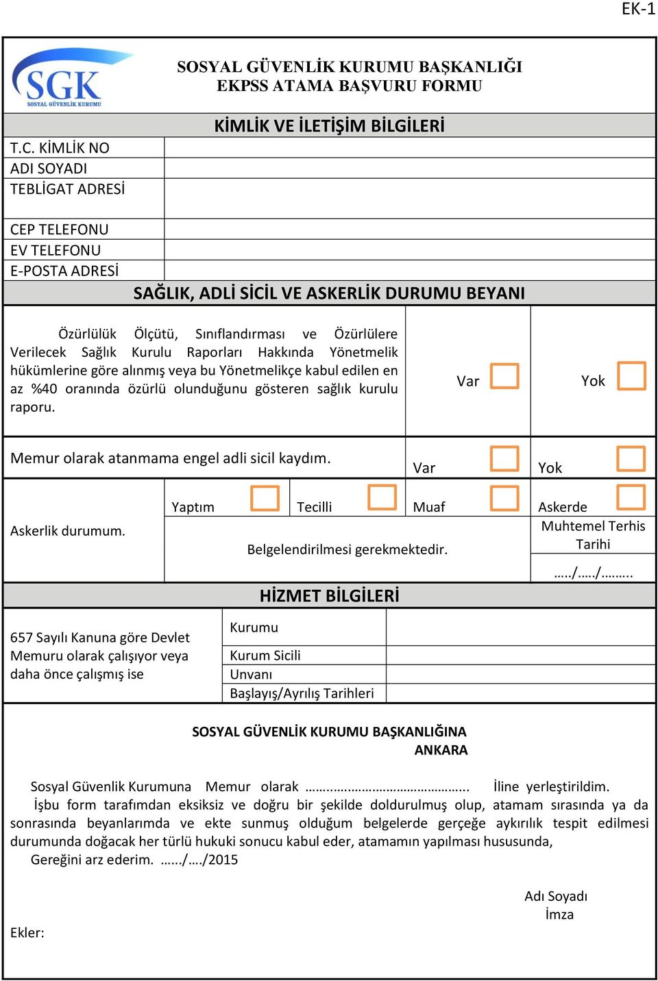 Verilecek Sağlık Kurulu Raporları Hakkında Yönetmelik hükümlerine göre alınmış veya bu Yönetmelikçe kabul edilen en az %40 oranında özürlü olunduğunu gösteren sağlık kurulu raporu.