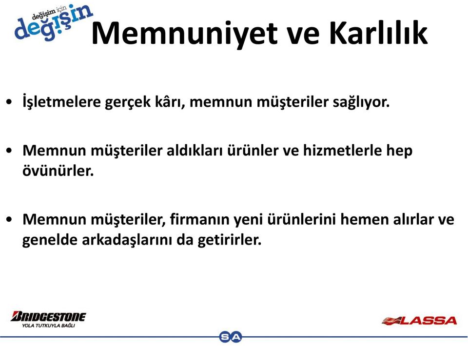 Memnun müşteriler aldıkları ürünler ve hizmetlerle hep