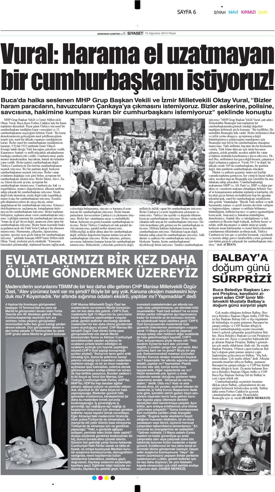 Özel, "Alev yürümez bant var mı şimdi? Böyle bir şey yok. Kanuna oksijen maskesini koyduk mu? Koyamadık. Yer altında sığınma odaları eksikti, yaptılar mı?