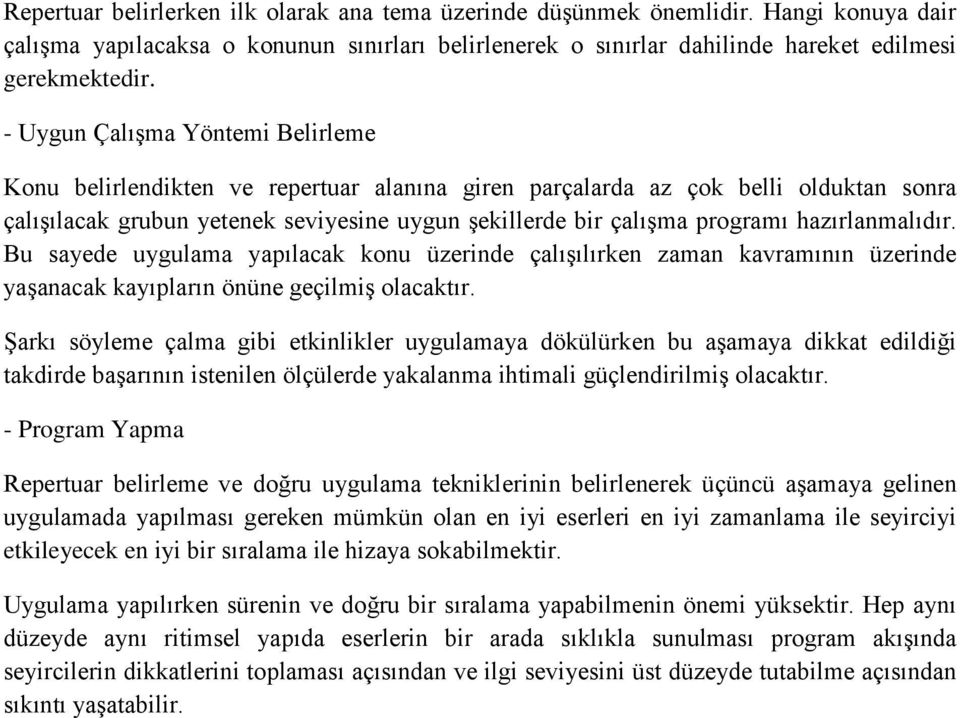 hazırlanmalıdır. Bu sayede uygulama yapılacak konu üzerinde çalışılırken zaman kavramının üzerinde yaşanacak kayıpların önüne geçilmiş olacaktır.