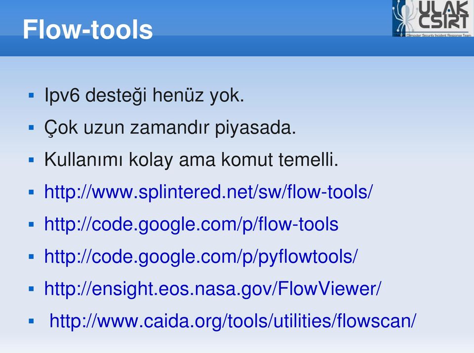 net/sw/flow tools/ http://code.google.com/p/flow tools http://code.google.com/p/pyflowtools/ http://ensight.