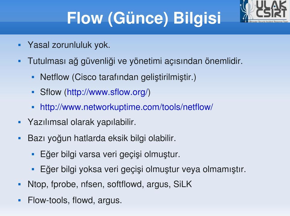 com/tools/netflow/ Yazılımsal olarak yapılabilir. Bazı yoğun hatlarda eksik bilgi olabilir.