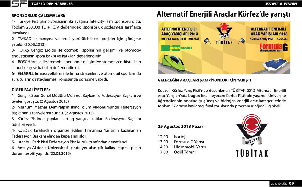 2013) 3- TOFAŞ Cengiz Eroldu ile otomobil sporlarının gelişimi ve otomotiv endüstrisinin spora bakışı ve katkıları değerlendirildi.