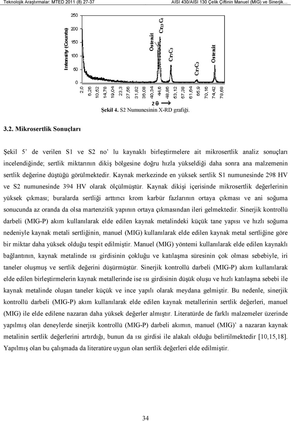 -37 AISI 430/AISI 130 Çelik Çiftinin Manuel (MIG) ve Sinerjik Şekil 4. S2 