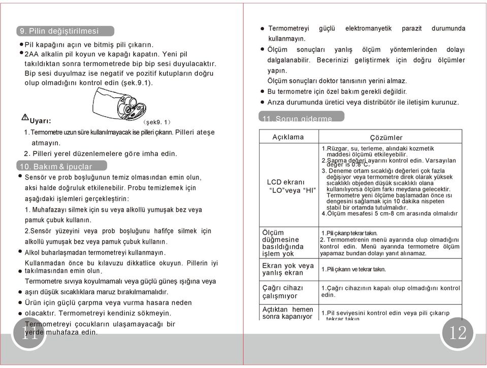 Ölçüm sonuçları yanlış ölçüm yöntemlerinden dolayı dalgalanabilir. Becerinizi geliştirmek için doğru ölçümler yapın. Ölçüm sonuçları doktor tanısının yerini almaz.