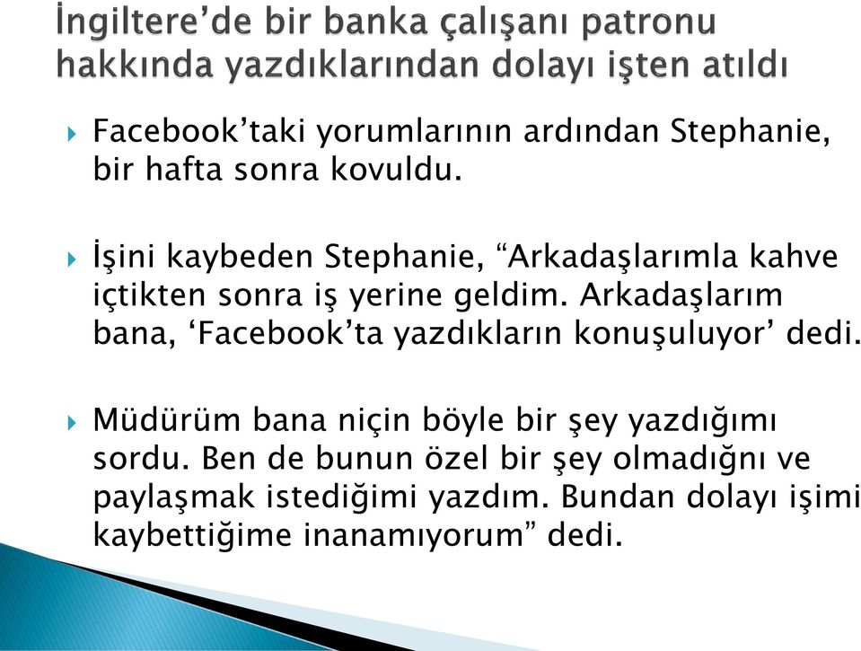 Arkadaşlarım bana, Facebook ta yazdıkların konuşuluyor dedi.