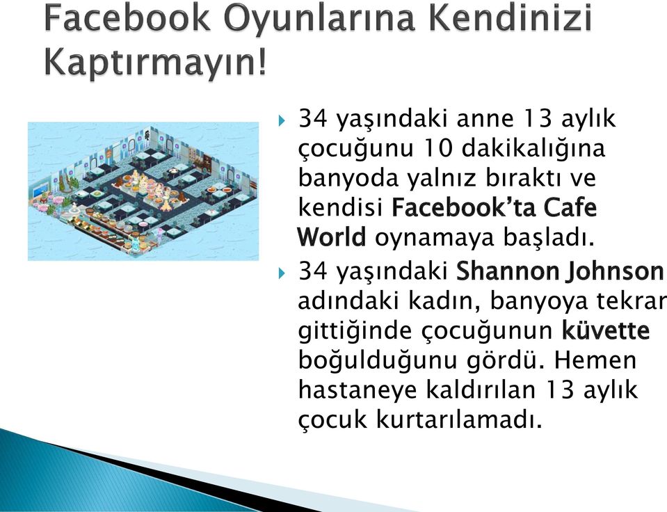 34 yaşındaki Shannon Johnson adındaki kadın, banyoya tekrar gittiğinde