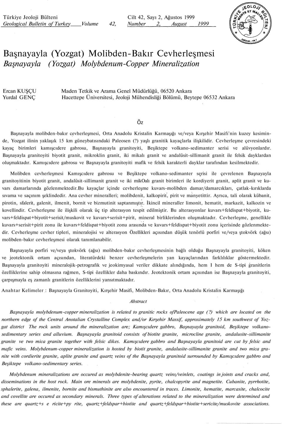 molibden-bakır cevherleşmesi, Orta Anadolu Kristalin Karmaşığı ve/veya Kırşehir Masifı'nin kuzey kesiminde, Yozgat ilinin yaklaşık 15 km güneybatısındaki Paleosen (?