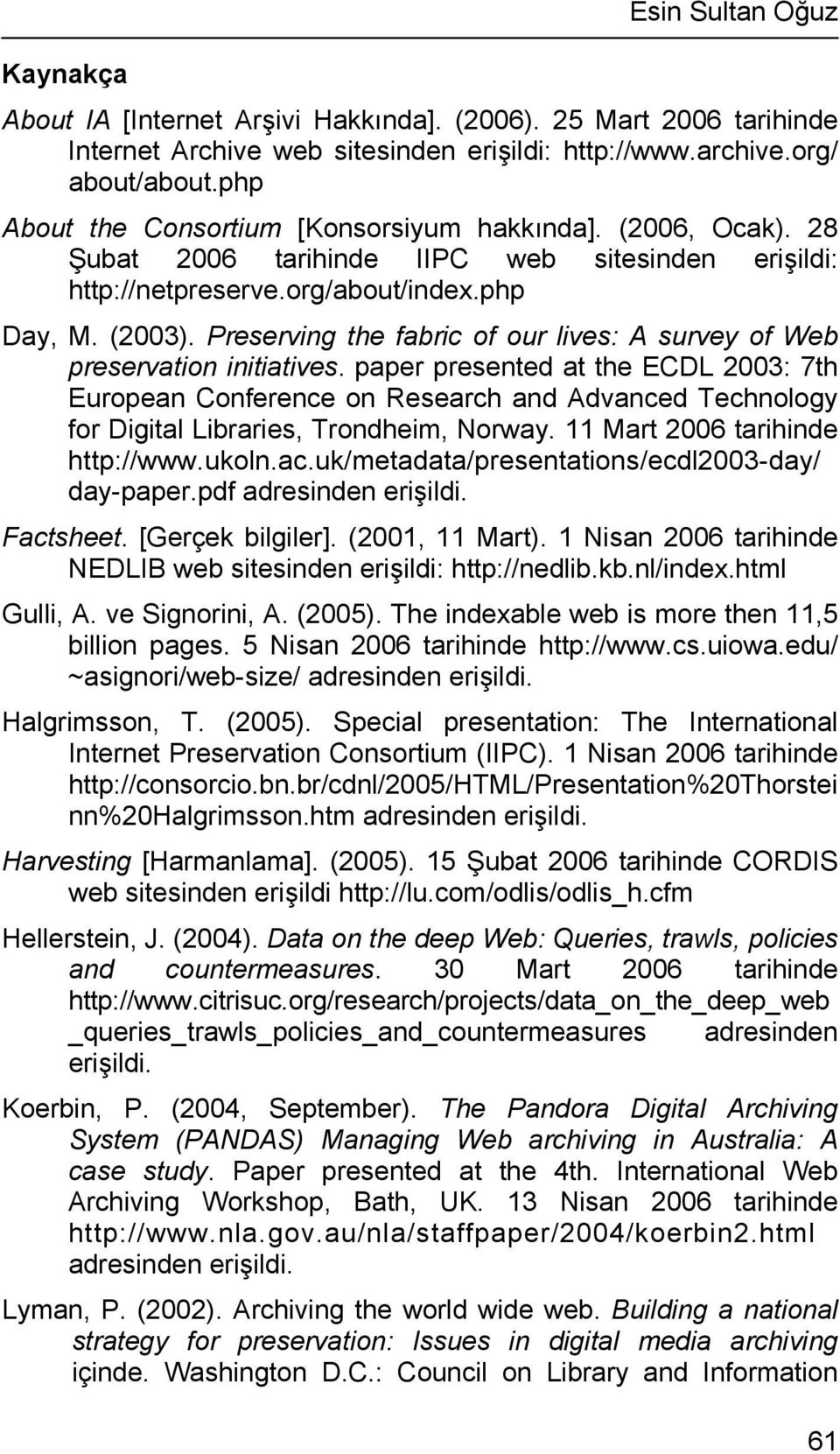 Preserving the fabric of our lives: A survey of Web preservation initiatives.