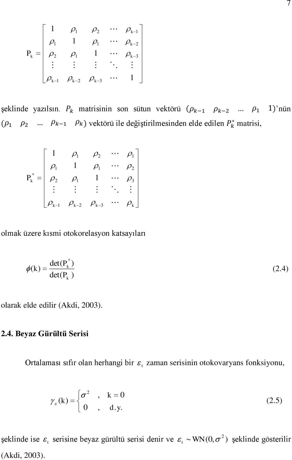 üzere kısmi ookorelasyon kasayıları ) de( ) de( ) ( * k k P P k (2.4)