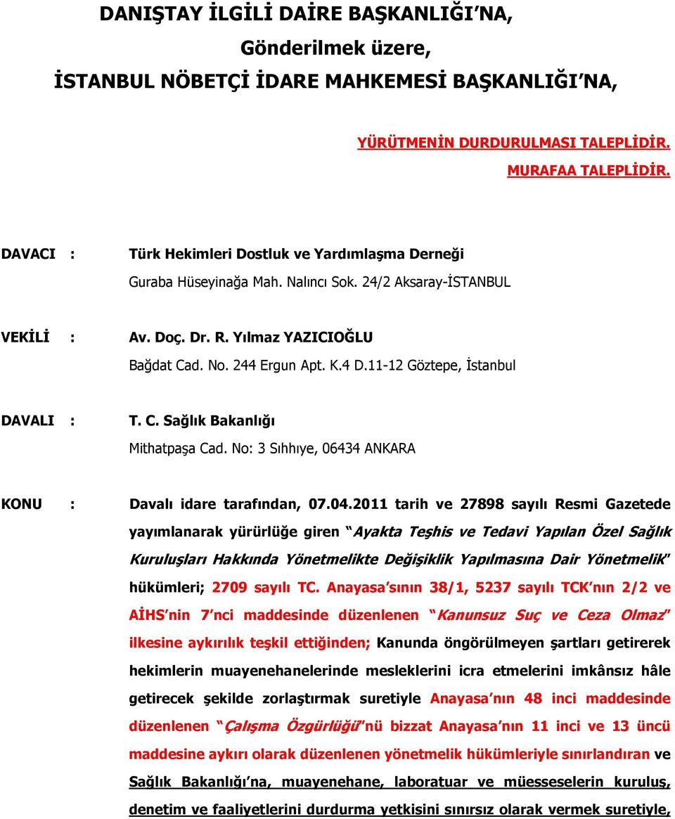 11-12 Göztepe, İstanbul DAVALI : T. C. Sağlık Bakanlığı Mithatpaşa Cad. No: 3 Sıhhıye, 06434 ANKARA KONU : Davalı idare tarafından, 07.04.