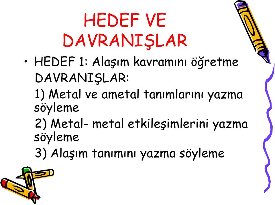 tanımlarını yazma söyleme 2) Metal- metal