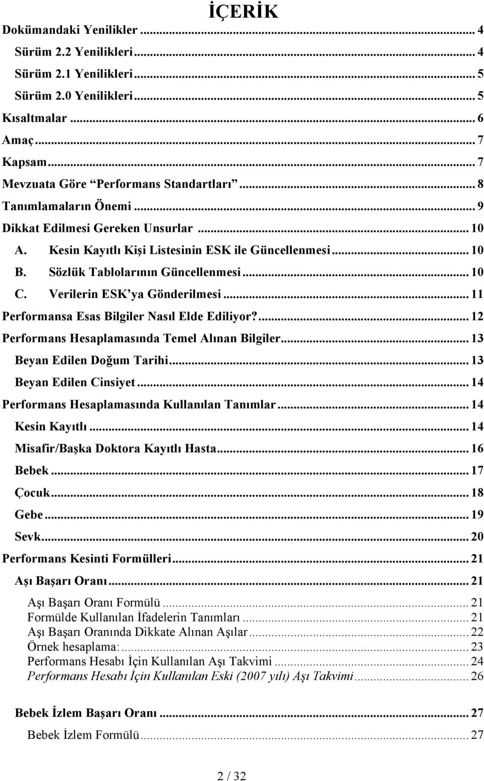 Verilerin ESK ya Gönderilmesi... Performansa Esas Bilgiler Nasıl Elde Ediliyor?... Performans Hesaplamasında Temel Alınan Bilgiler... Beyan Edilen Doğum Tarihi... Beyan Edilen Cinsiyet.