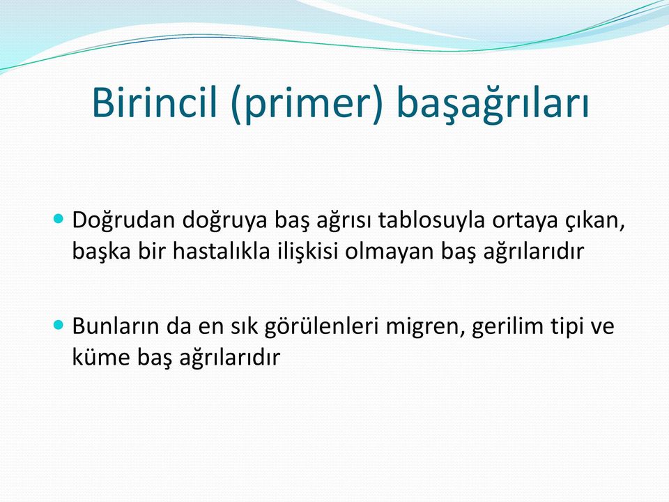 ilişkisi olmayan baş ağrılarıdır Bunların da en sık