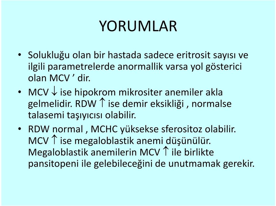 RDW ise demir eksikliği, normalse talasemi taşıyıcısı olabilir.