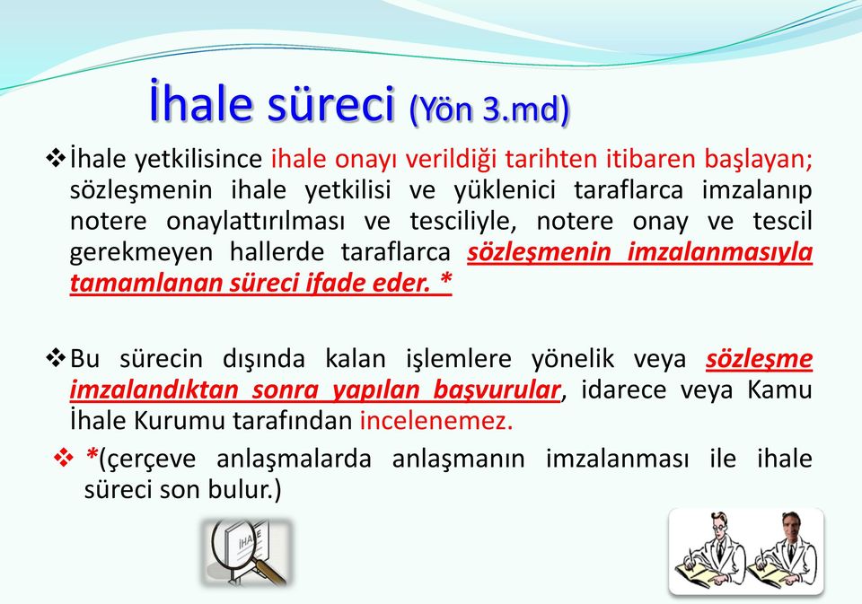 imzalanıp notere onaylattırılması ve tesciliyle, notere onay ve tescil gerekmeyen hallerde taraflarca sözleşmenin imzalanmasıyla