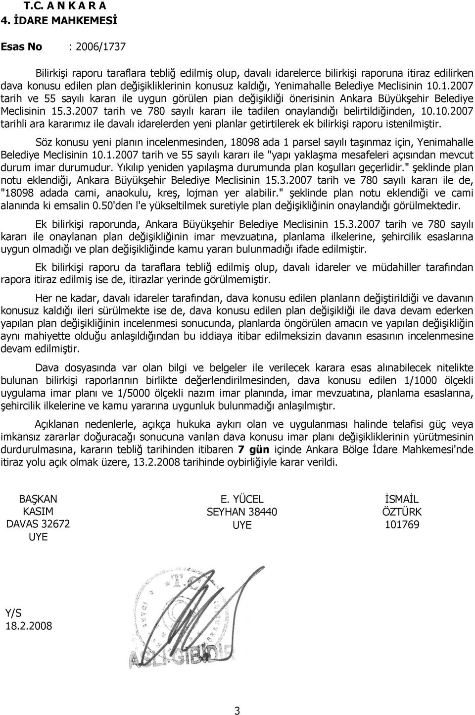 Yenimahalle Belediye Meclisinin 10.1.2007 tarih ve 55 sayılı kararı ile uygun görülen pian değişikliği önerisinin Ankara Büyükşehir Belediye Meclisinin 15.3.