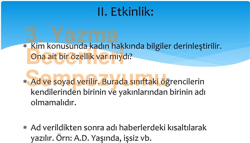 Burada sınıftaki öğrencilerin kendilerinden birinin ve yakınlarından birinin