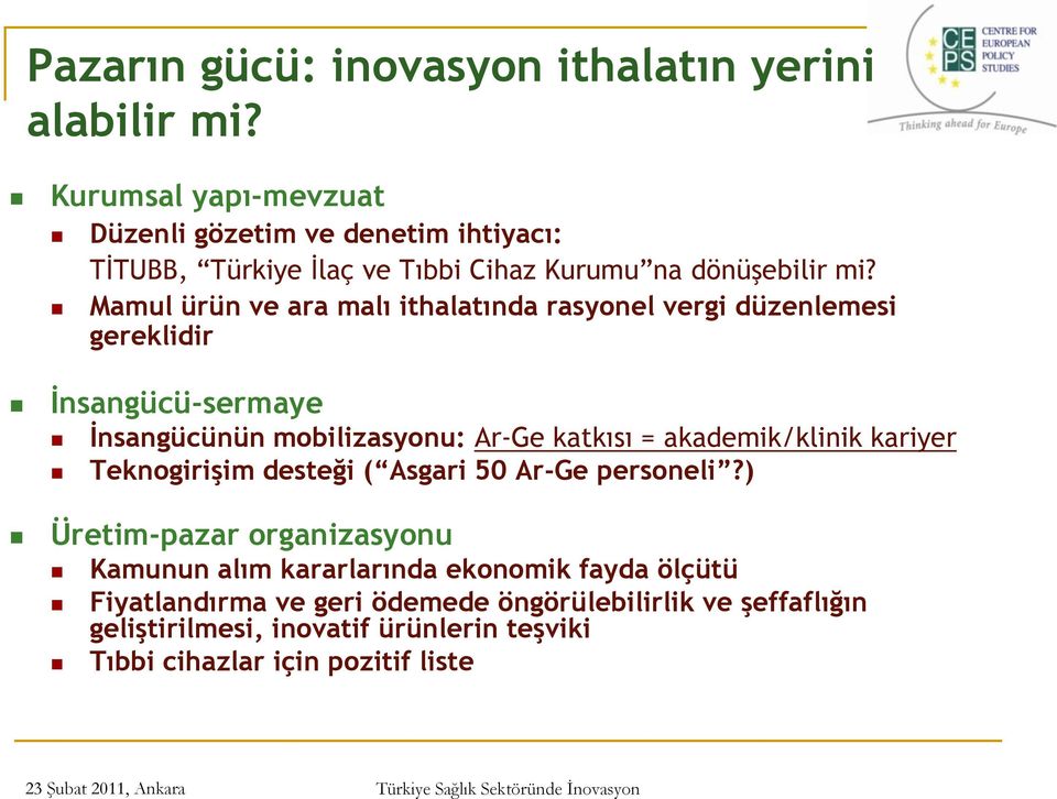 Mamul ürün ve ara malı ithalatında rasyonel vergi düzenlemesi gereklidir İnsangücü-sermaye İnsangücünün mobilizasyonu: Ar-Ge katkısı =