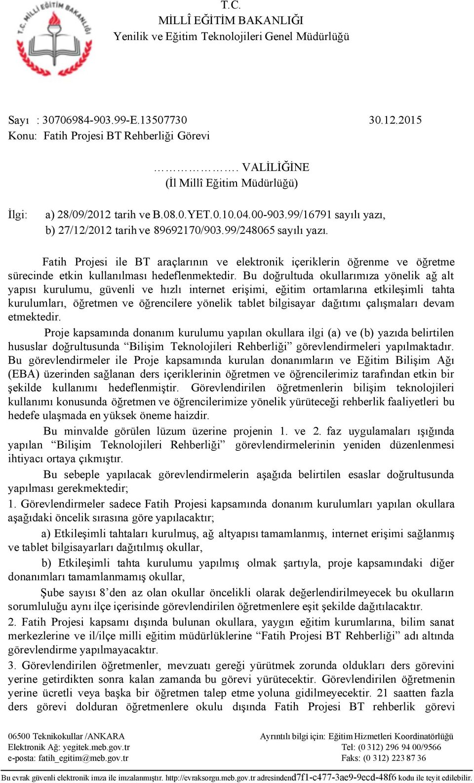 Fatih Projesi ile BT araçlarının ve elektronik içeriklerin öğrenme ve öğretme sürecinde etkin kullanılması hedeflenmektedir.