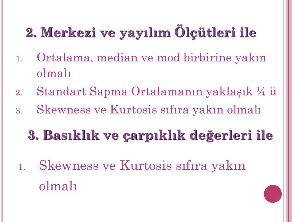 Standart Sapma Ortalamanın yaklaşık ¼ ü 3.