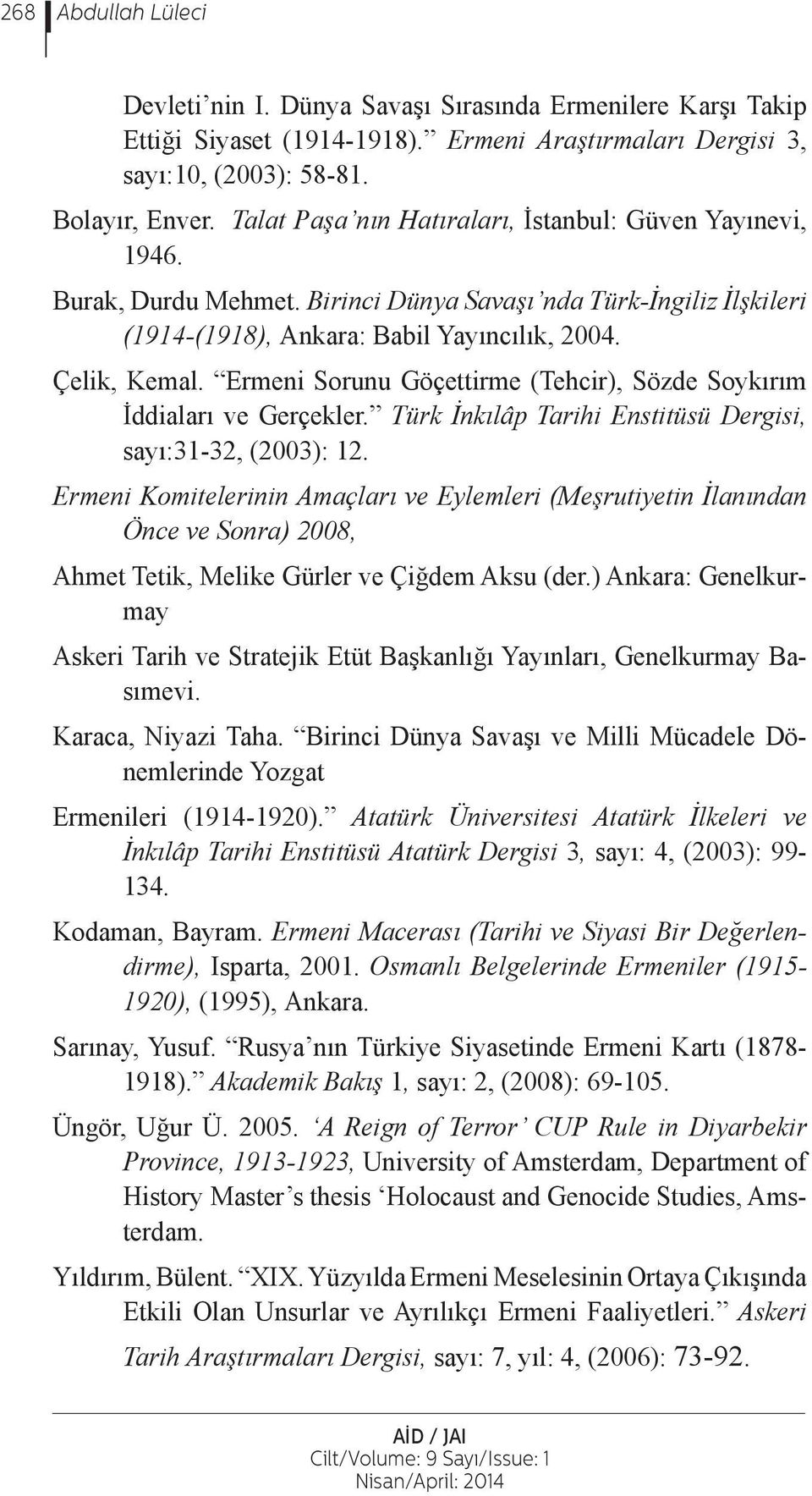 Ermeni Sorunu Göçettirme (Tehcir), Sözde Soykırım İddiaları ve Gerçekler. Türk İnkılâp Tarihi Enstitüsü Dergisi, sayı:31-32, (2003): 12.