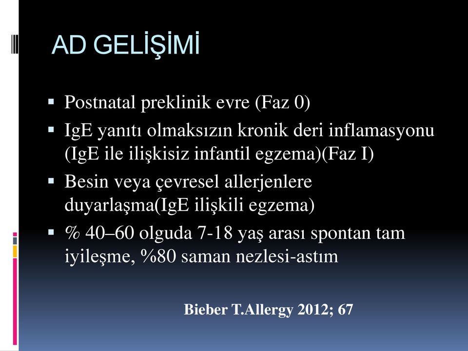 çevresel allerjenlere duyarlaşma(ige ilişkili egzema) % 40 60 olguda 7-18