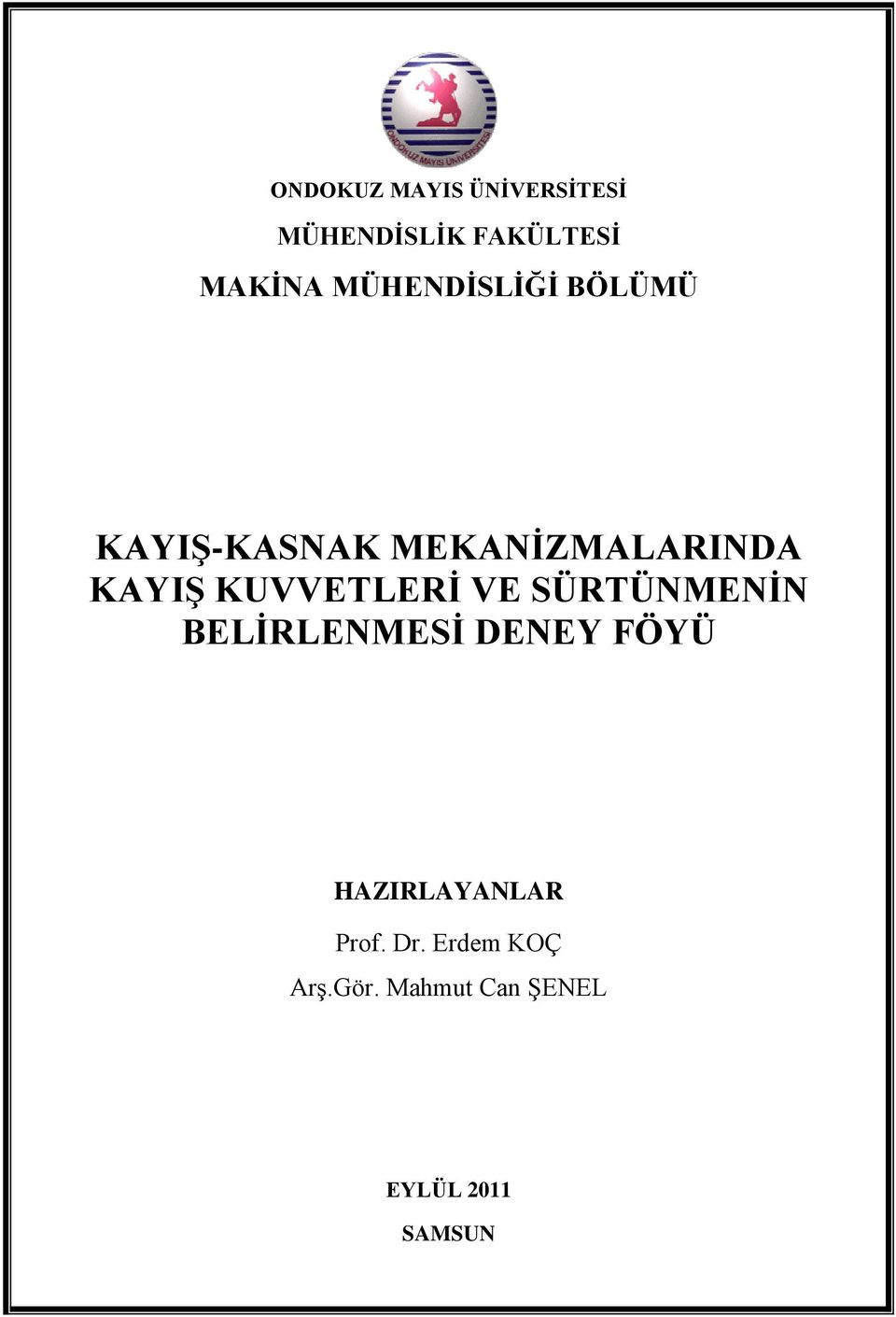 KUVVETLERİ VE SÜRTÜNMENİN BELİRLENMESİ DENEY FÖYÜ