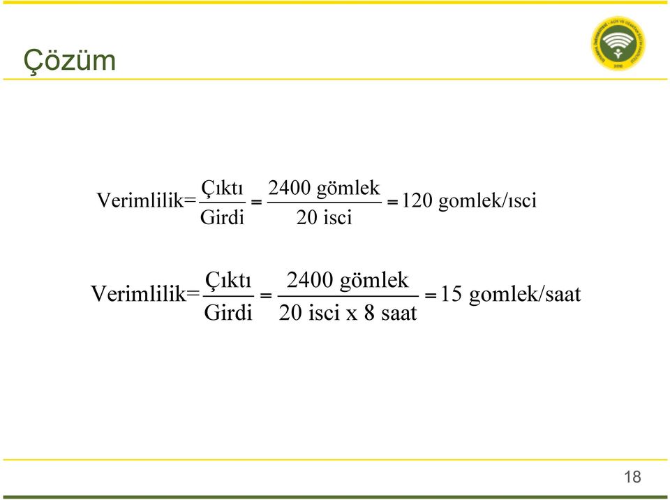 gomlek/ısci Verimlilik= Çıktı Girdi