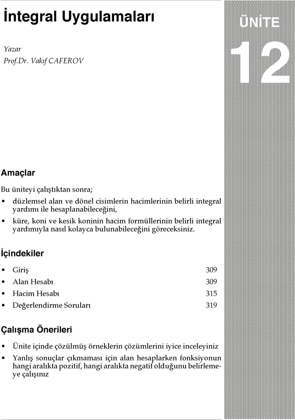 esplnileceğini, küre, koni ve kesik koninin cim formüllerinin elirli integrl yrdımıyl nsıl kolyc ulunileceğini göreceksiniz.