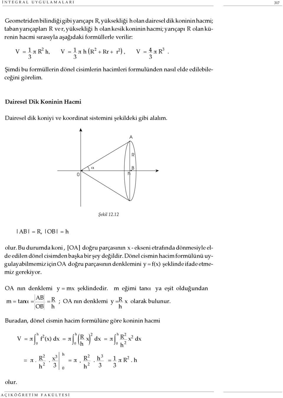 Diresel Dik Koninin Hcmi Diresel dik koniyi ve koordint sistemini şekildeki gii llım. A R α B Şekil. AB = R, OB = olur.