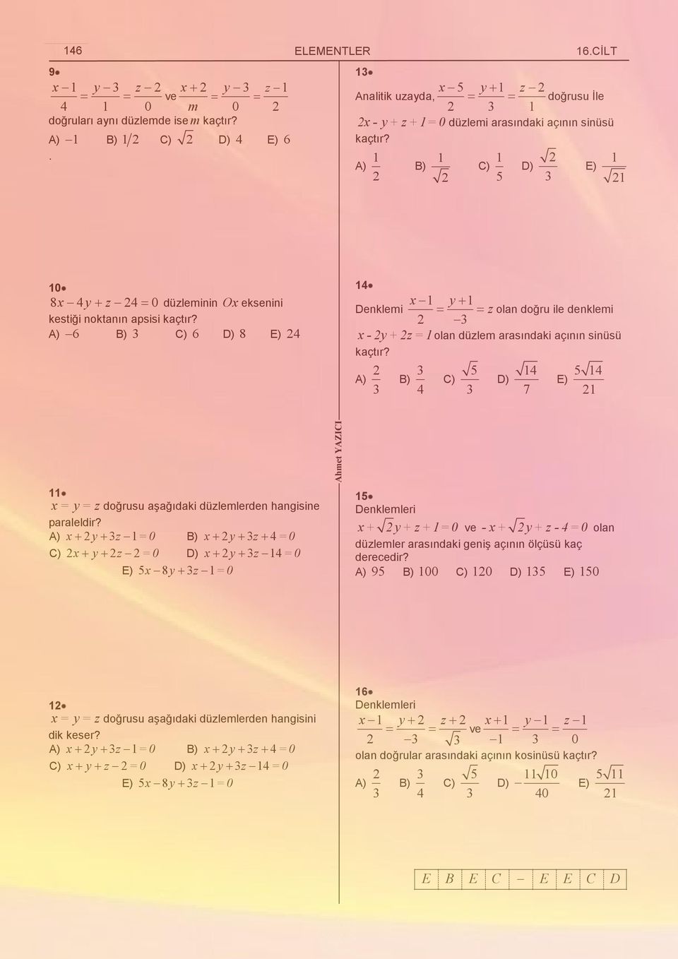 ) ) ) 5 D) 1 7 E) 5 1 1 11 = = z doğrusu aşağıdaki düzlemlerden hangisine paraleldir?