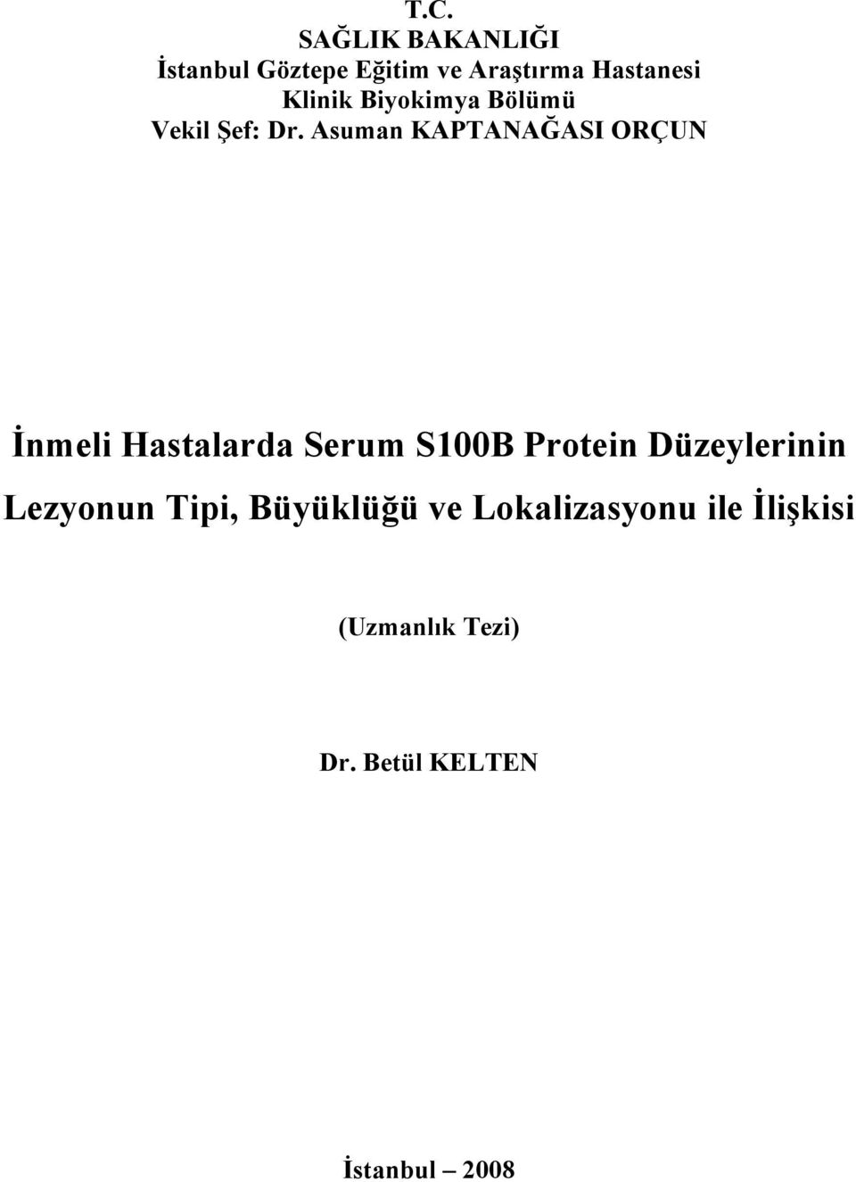 Asuman KAPTANAĞASI ORÇUN İnmeli Hastalarda Serum S100B Protein