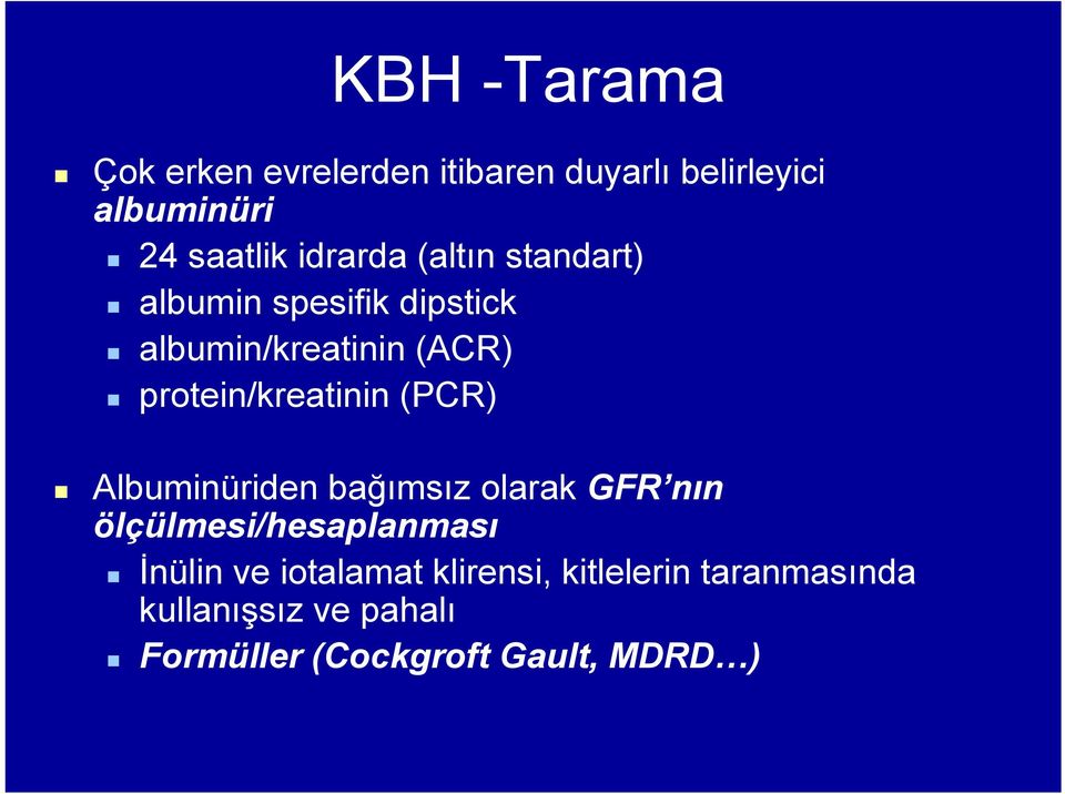 protein/kreatinin (PCR) Albuminüriden bağımsız olarak GFR nın ölçülmesi/hesaplanması