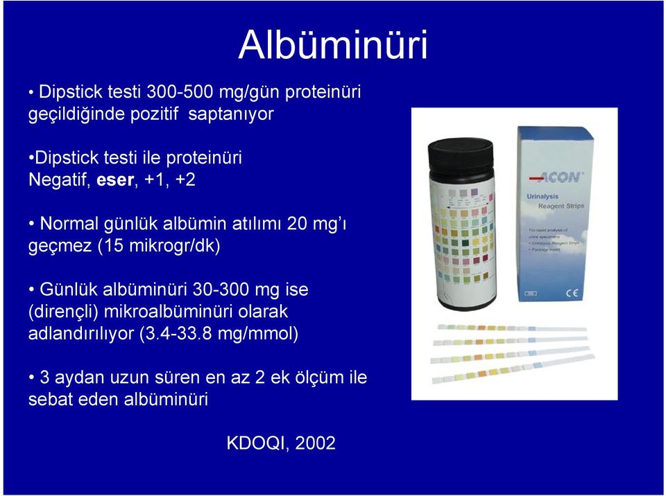 mikrogr/dk) Günlük albüminüri 30-300 mg ise (dirençli) mikroalbüminüri olarak adlandırılıyor