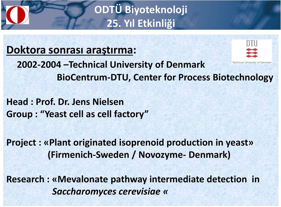 Jens Nielsen Group : Yeast cell as cell factory Project : «Plant originated isoprenoid
