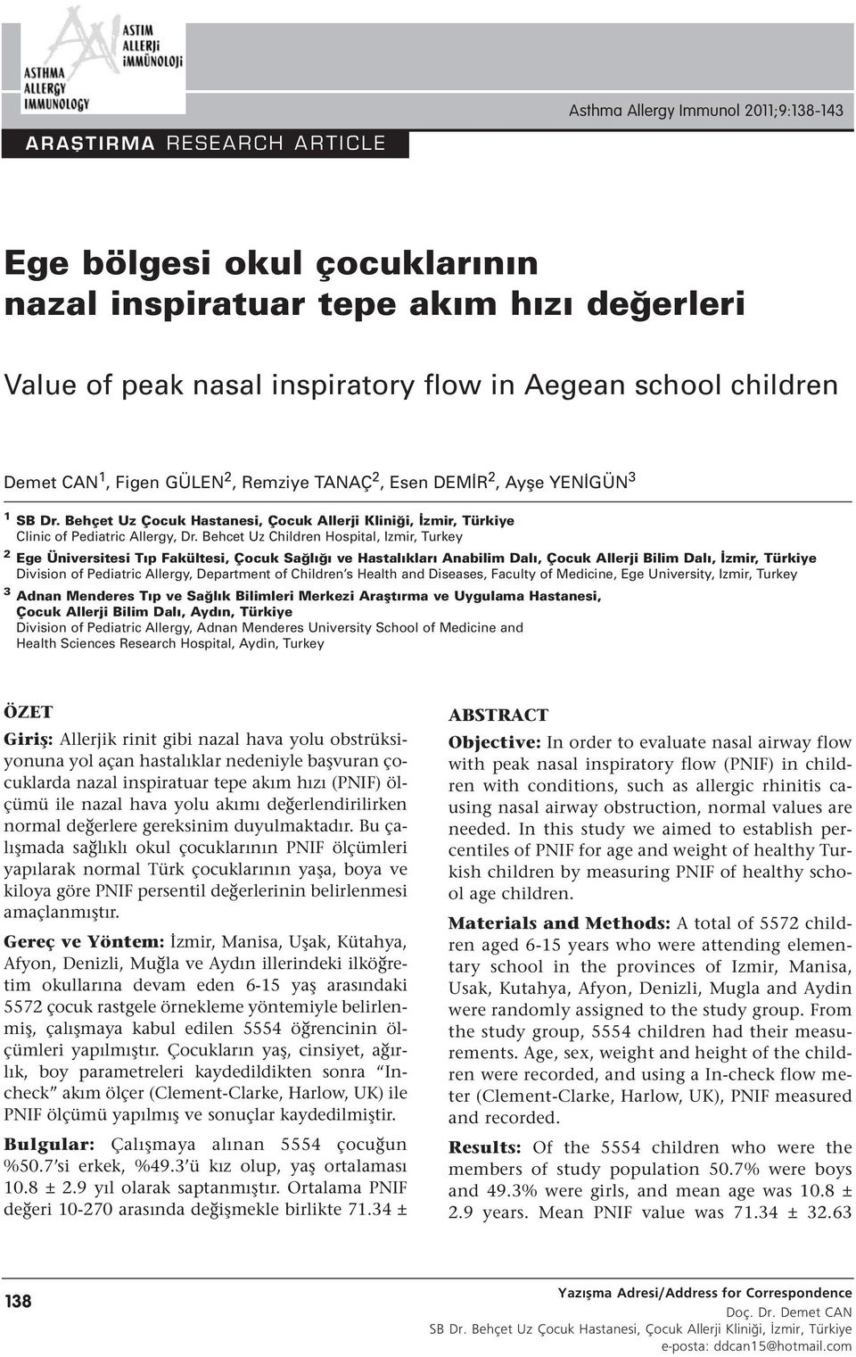 Behcet Uz Children Hospital, Izmir, Turkey 2 Ege Üniversitesi Tıp Fakültesi, Çocuk Sağlığı ve Hastalıkları Anabilim Dalı, Çocuk Allerji Bilim Dalı, İzmir, Türkiye Division of Pediatric Allergy,