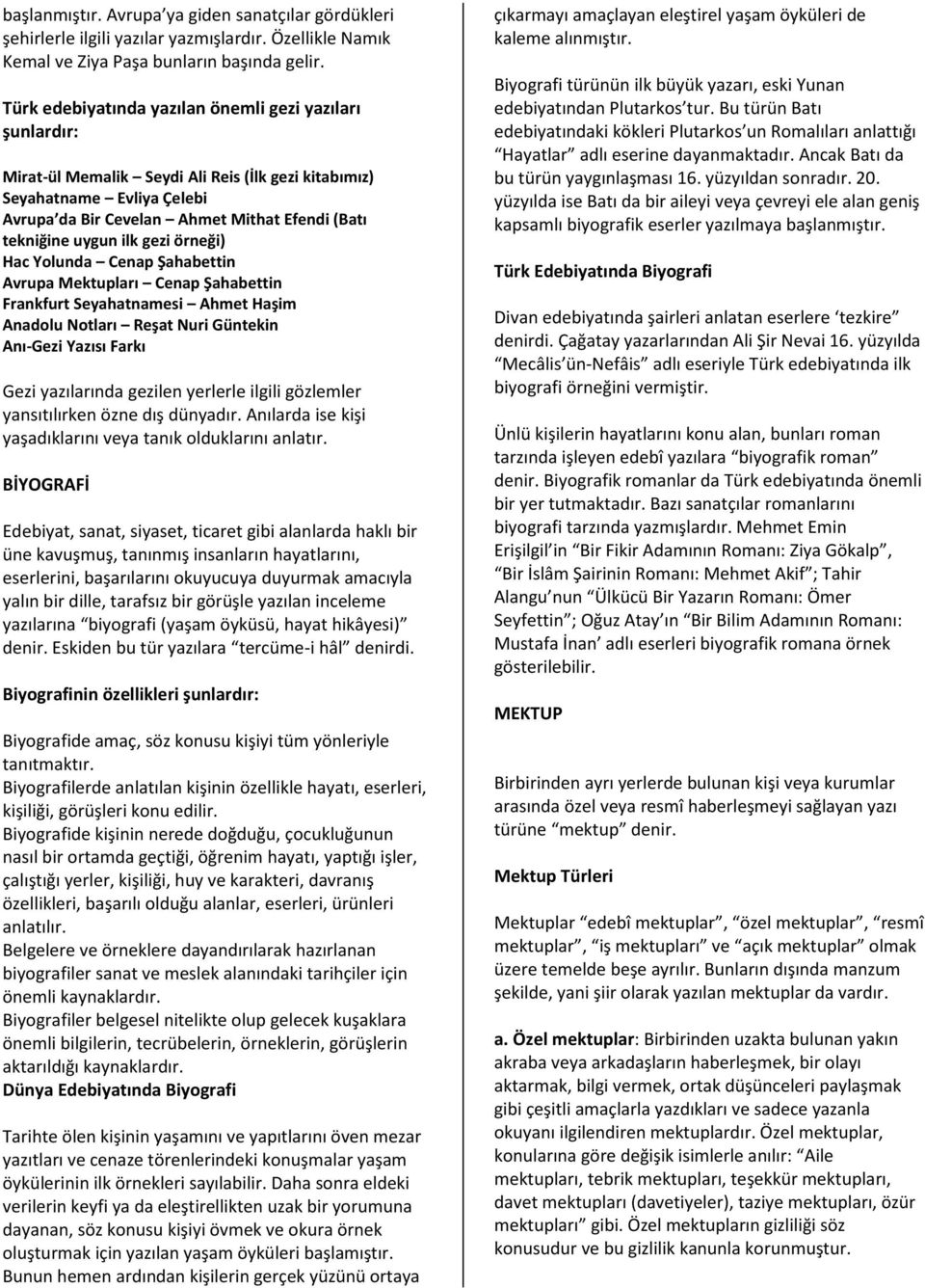 uygun ilk gezi örneği) Hac Yolunda Cenap Şahabettin Avrupa Mektupları Cenap Şahabettin Frankfurt Seyahatnamesi Ahmet Haşim Anadolu Notları Reşat Nuri Güntekin Anı-Gezi Yazısı Farkı Gezi yazılarında