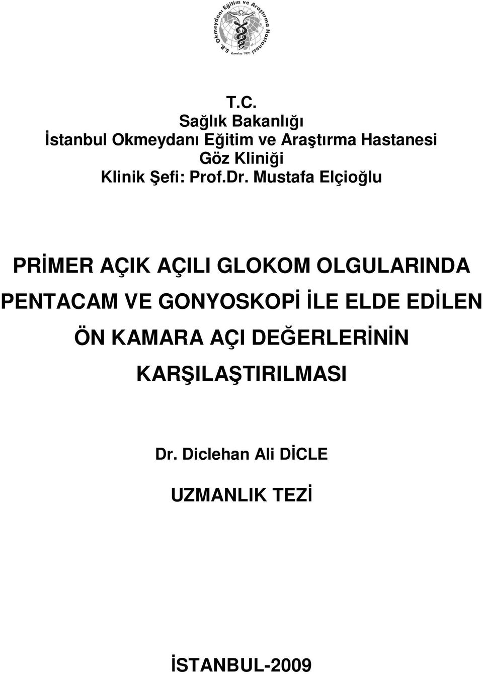 Mustafa Elçioğlu PRİMER AÇIK AÇILI GLOKOM OLGULARINDA PENTACAM VE