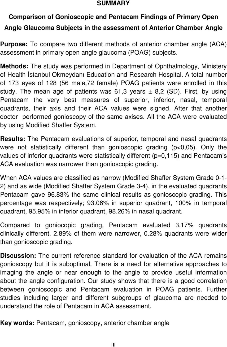 Methods: The study was performed in Department of Ophthalmology, Ministery of Health İstanbul Okmeydanı Education and Research Hospital.