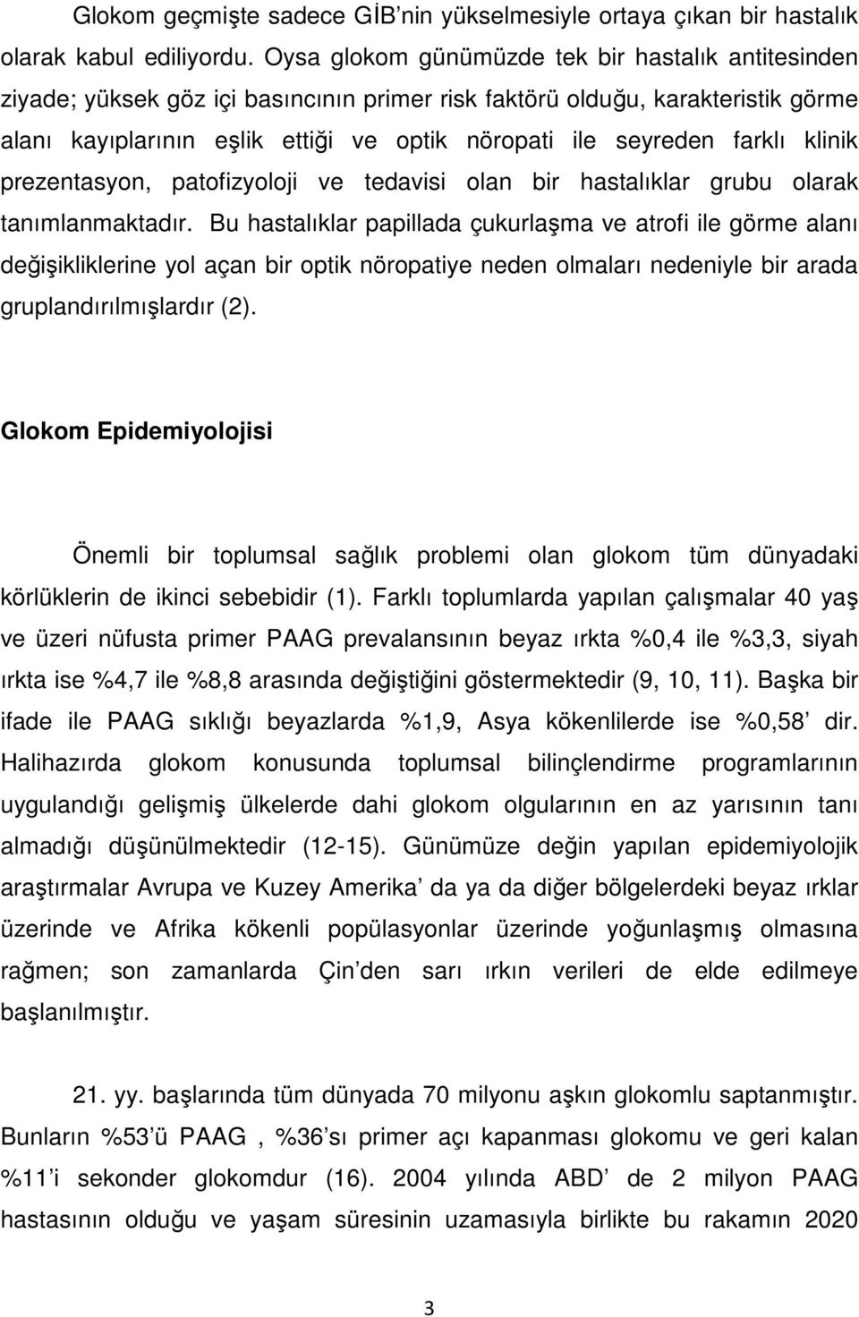 farklı klinik prezentasyon, patofizyoloji ve tedavisi olan bir hastalıklar grubu olarak tanımlanmaktadır.