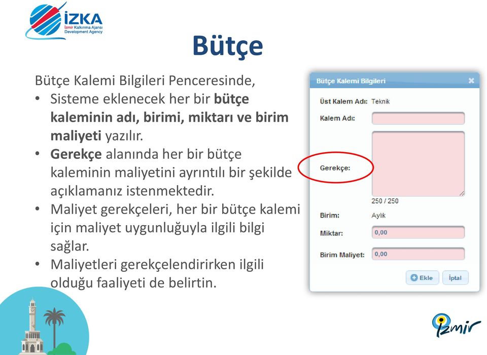 Gerekçe alanında her bir bütçe kaleminin maliyetini ayrıntılı bir şekilde açıklamanız