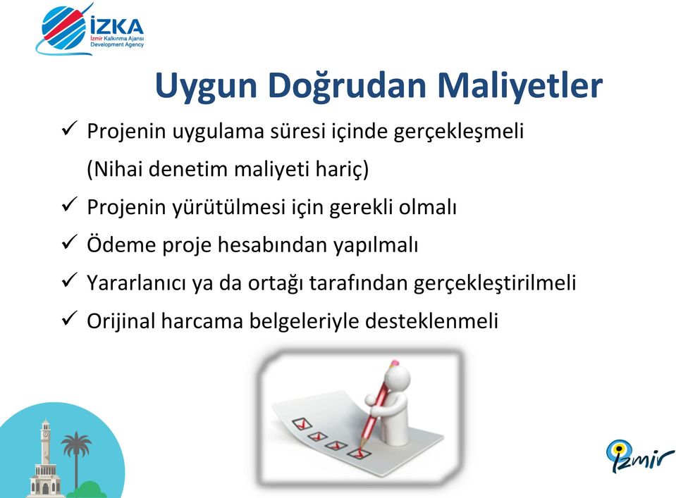 için gerekli olmalı Ödeme proje hesabından yapılmalı Yararlanıcı ya