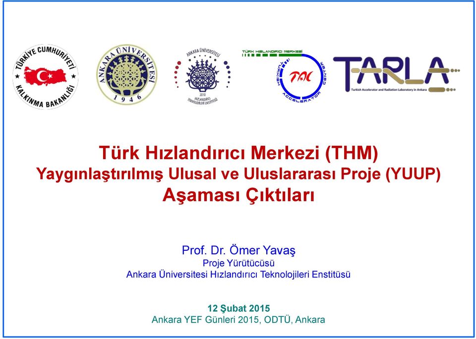 Ömer Yavaş Proje Yürütücüsü Ankara Üniversitesi Hızlandırıcı