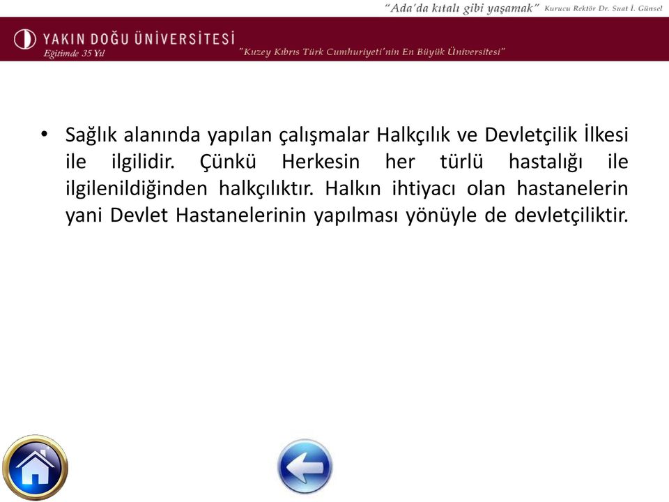 Çünkü Herkesin her türlü hastalığı ile ilgilenildiğinden