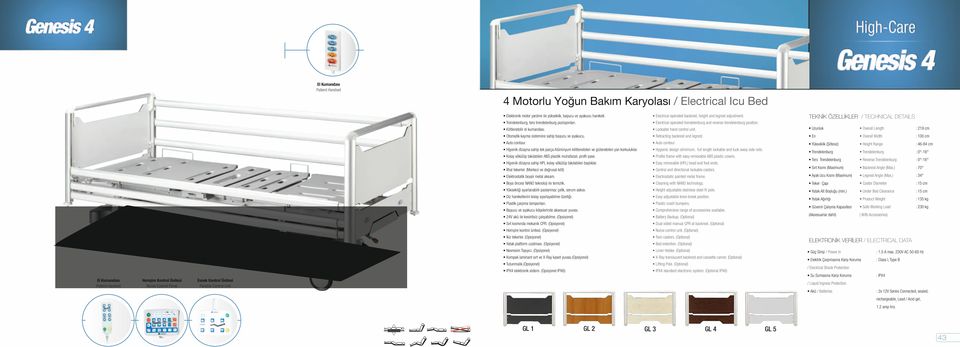 : 219 cm : 100 cm Yükseklik (Şiltesiz) : 46-84 cm Hijyenik dizayna sahip tek parça Alüminyum kilitlenebilen ve gizlenebilen yan korkuluklar.