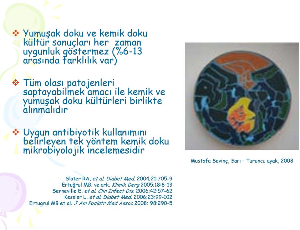 incelemesidir Mustafa Sevinç, Sarı Turuncu ayak, 2008 Slater RA, et al. Diabet Med. 2004;21:705-9 Ertuğrul MB. ve ark.