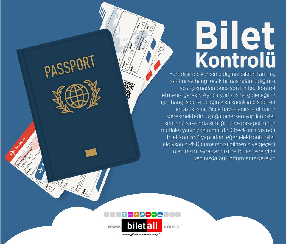 Uçağa binerken yapılan bilet kontrolü sırasında kimliğiniz ve pasaportunuz mutlaka yanınızda olmalıdır.