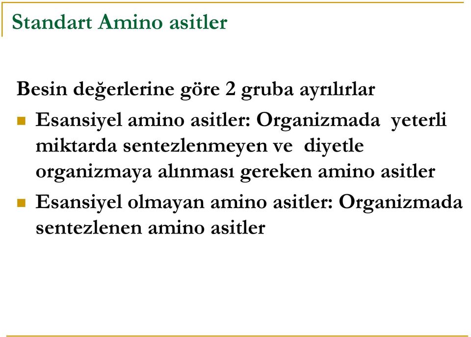 sentezlenmeyen ve diyetle organizmaya alınması gereken amino