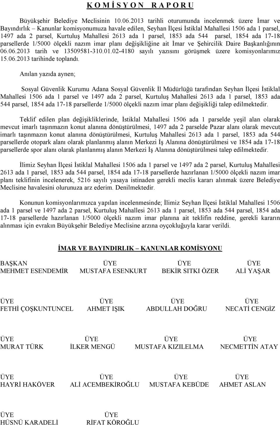 parsel, 1853 ada 544 parsel, 1854 ada 17-18 parsellerde 1/5000 ölçekli nazım imar planı değişikliğine ait İmar ve Şehircilik Daire Başkanlığının 06.06.2013